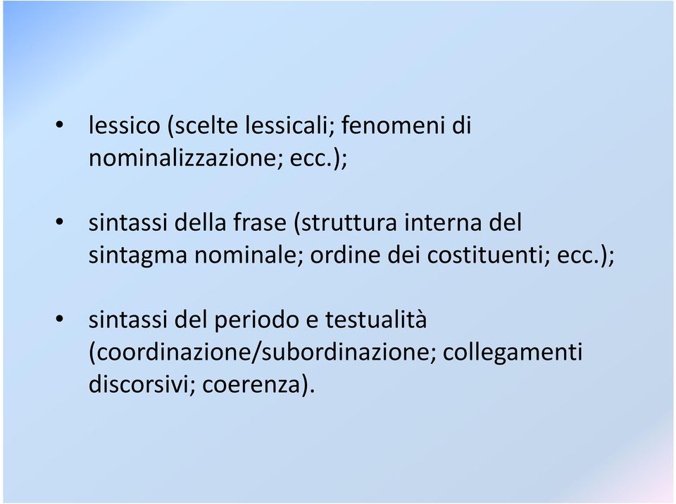 nominale; ordine dei costituenti; ecc.