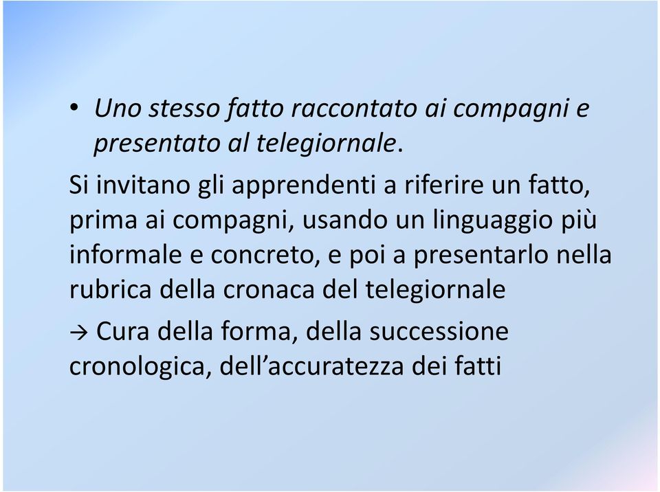 linguaggio più informale e concreto, e poi a presentarlo nella rubrica della