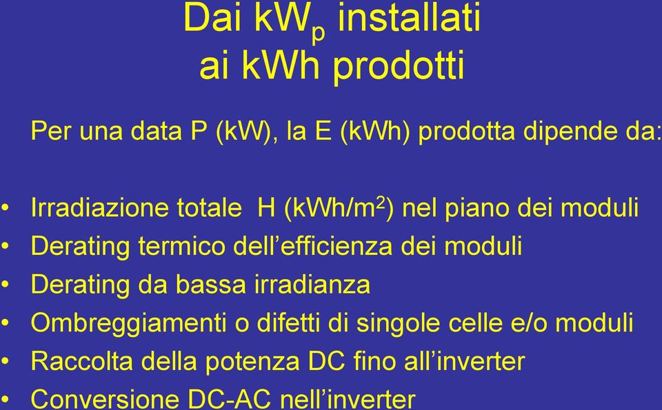 efficienza dei moduli Derating da bassa irradianza Ombreggiamenti o difetti di