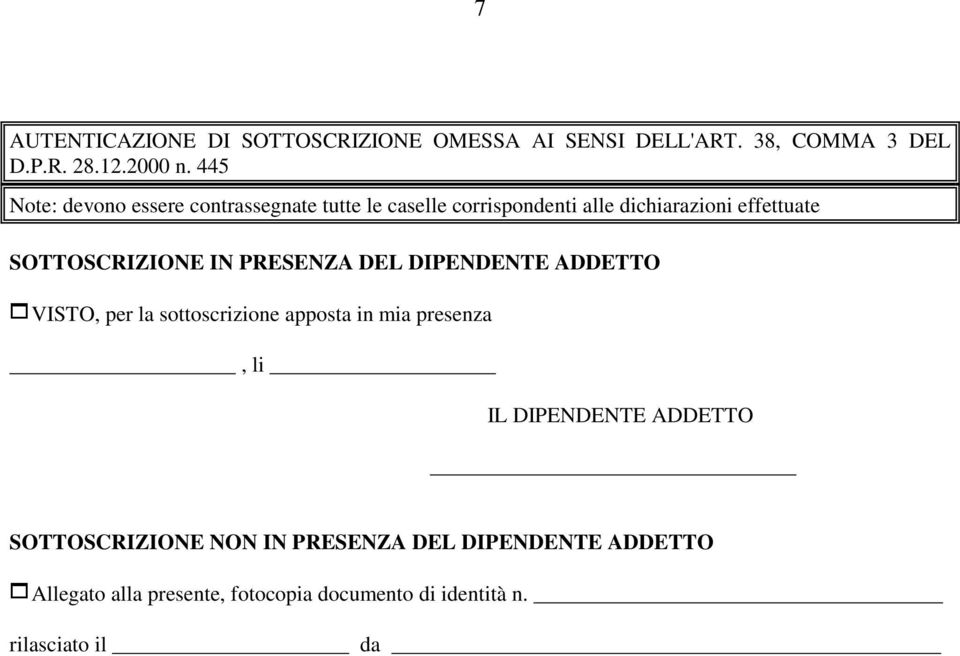 SOTTOSCRIZIONE IN PRESENZA DEL DIPENDENTE ADDETTO 1VISTO, per la sottoscrizione apposta in mia presenza, li IL