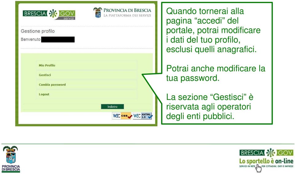 anagrafici. Potrai anche modificare la tua password.