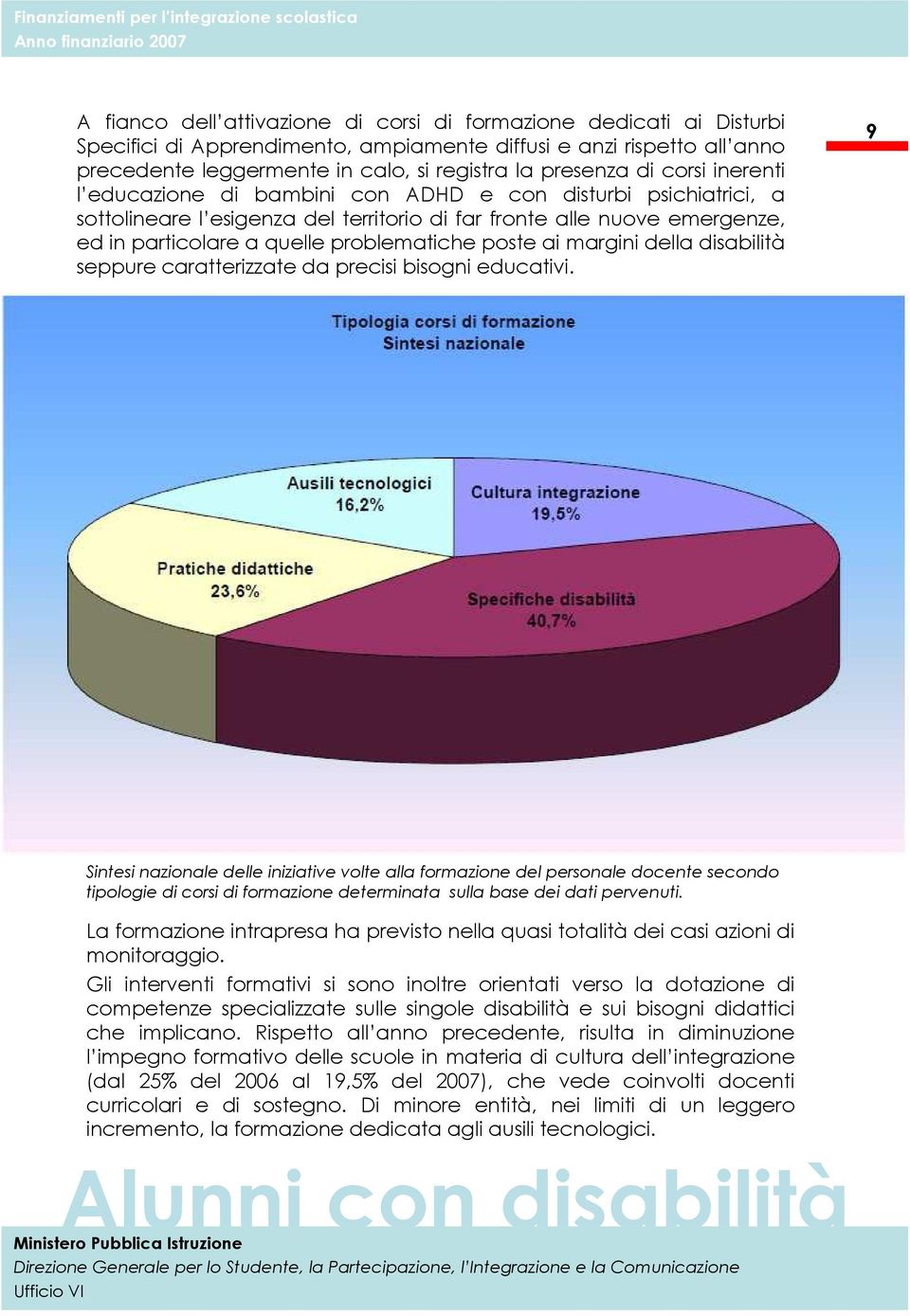 poste ai margini della disabilità seppure caratterizzate da precisi bisogni educativi.