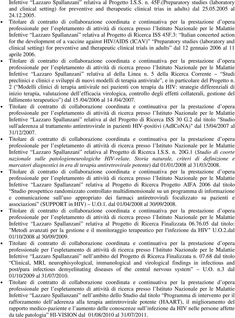 3: Italian concerted action for the development of a vaccine against HIV/AIDS (ICAV) Preparatory studies (laboratory and clinical setting) for preventive and therapeutic clinical trials in adults dal