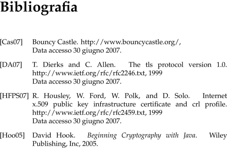 Ford, W. Polk, and D. Solo. Internet x.509 public key infrastructure certificate and crl profile. http://www.ietf.