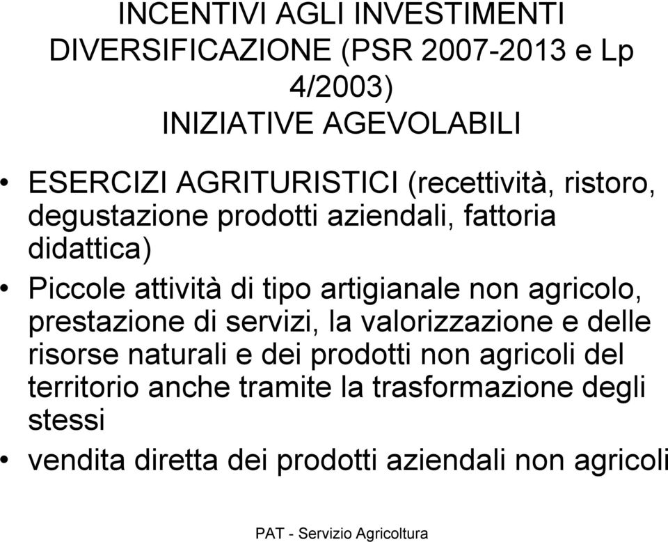 tipo artigianale non agricolo, prestazione di servizi, la valorizzazione e delle risorse naturali e dei prodotti