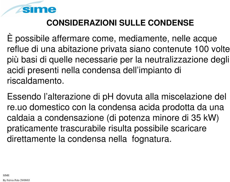 Essendo l alterazione di ph dovuta alla miscelazione del re.