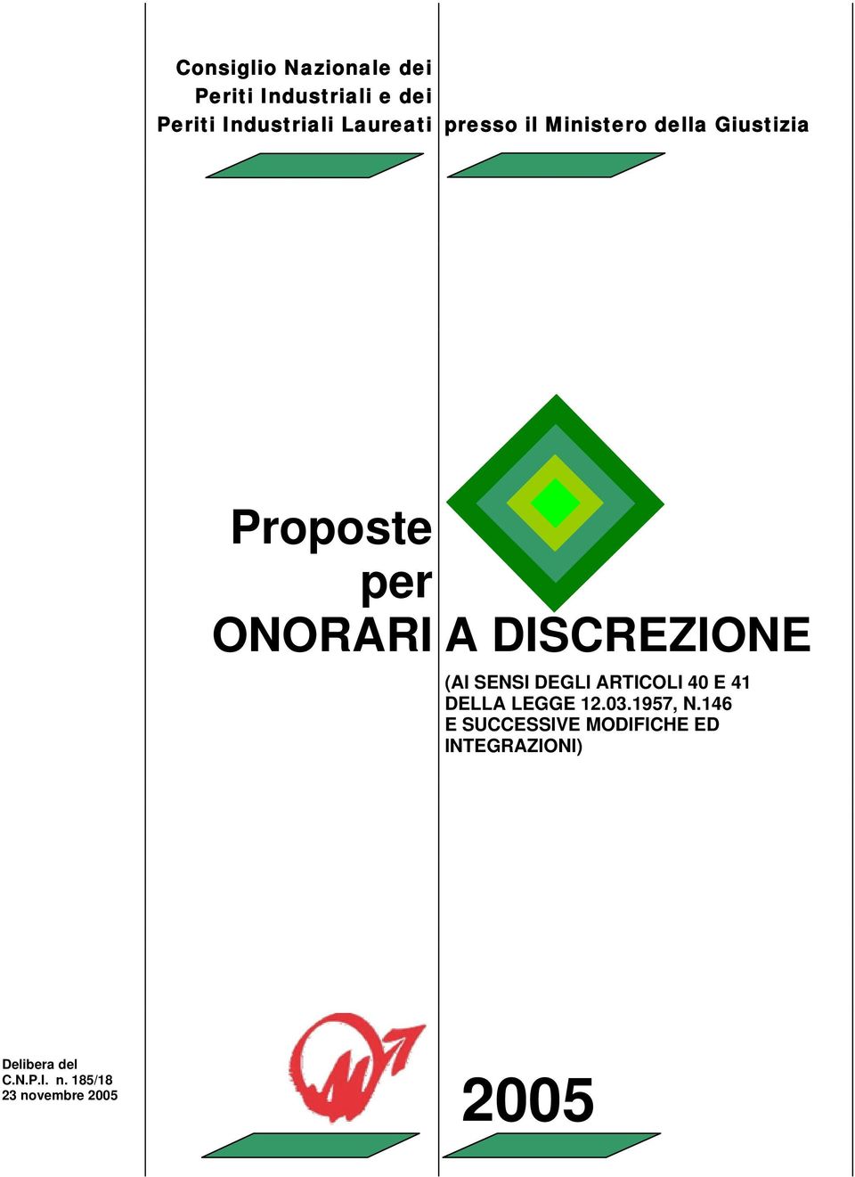 DISCREZIONE (AI SENSI DEGLI ARTICOLI 40 E 41 DELLA LEGGE 12.03.1957, N.