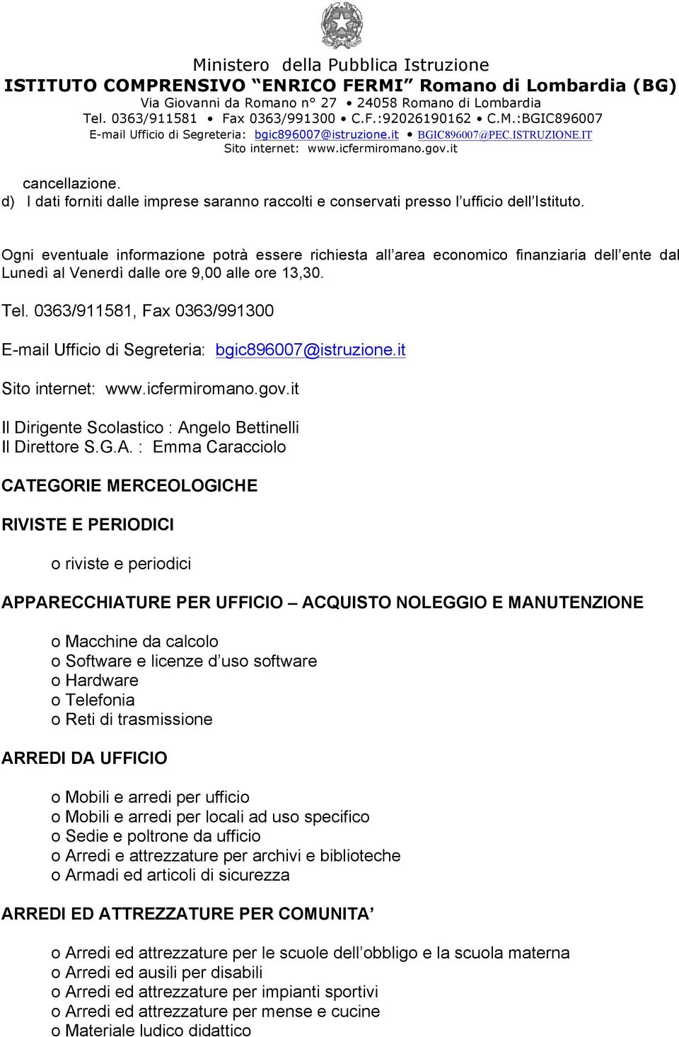 0363/911581, Fax 0363/991300 E-mail Ufficio di Segreteria: bgic896007@istruzione.it Il Dirigente Scolastico : An