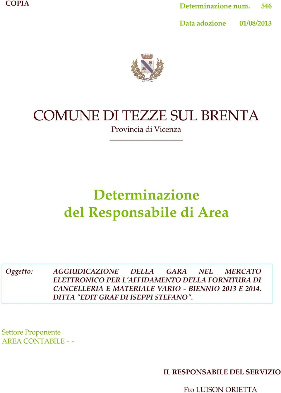 Responsabile di Area Oggetto: AGGIUDICAZIONE DELLA GARA NEL MERCATO ELETTRONICO PER L'AFFIDAMENTO DELLA