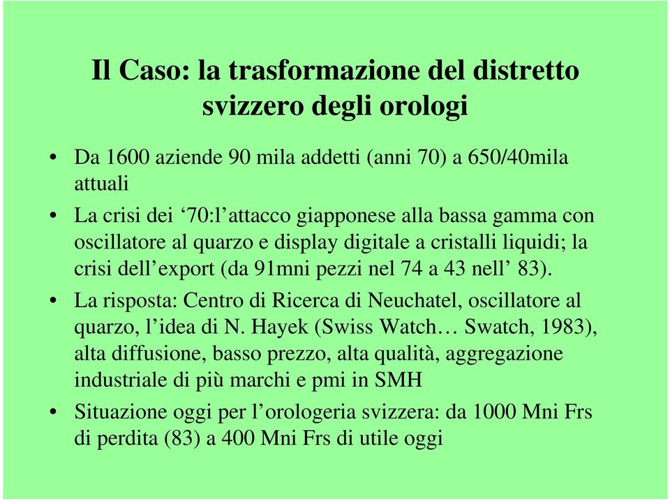 La risposta: Centro di Ricerca di Neuchatel, oscillatore al quarzo, l idea di N.