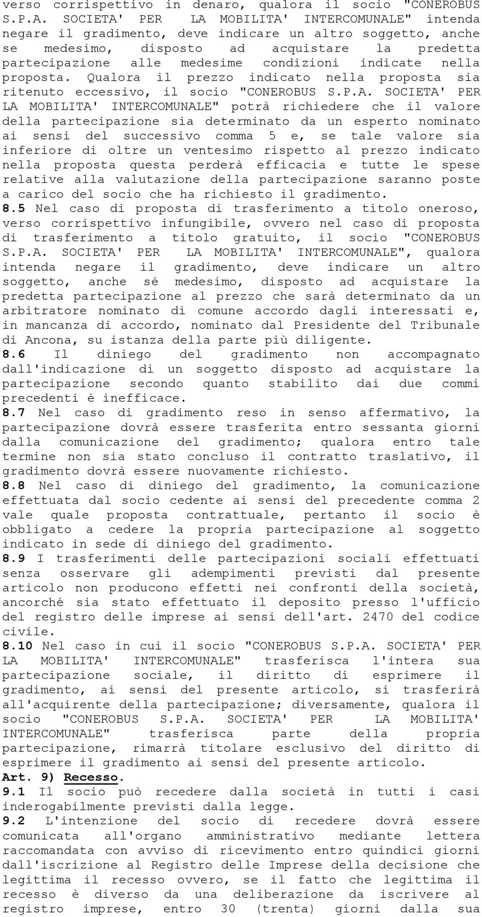 indicate nella proposta. Qualora il prezzo indicato nella proposta sia ritenuto eccessivo, il socio "CONEROBUS S.P.A.