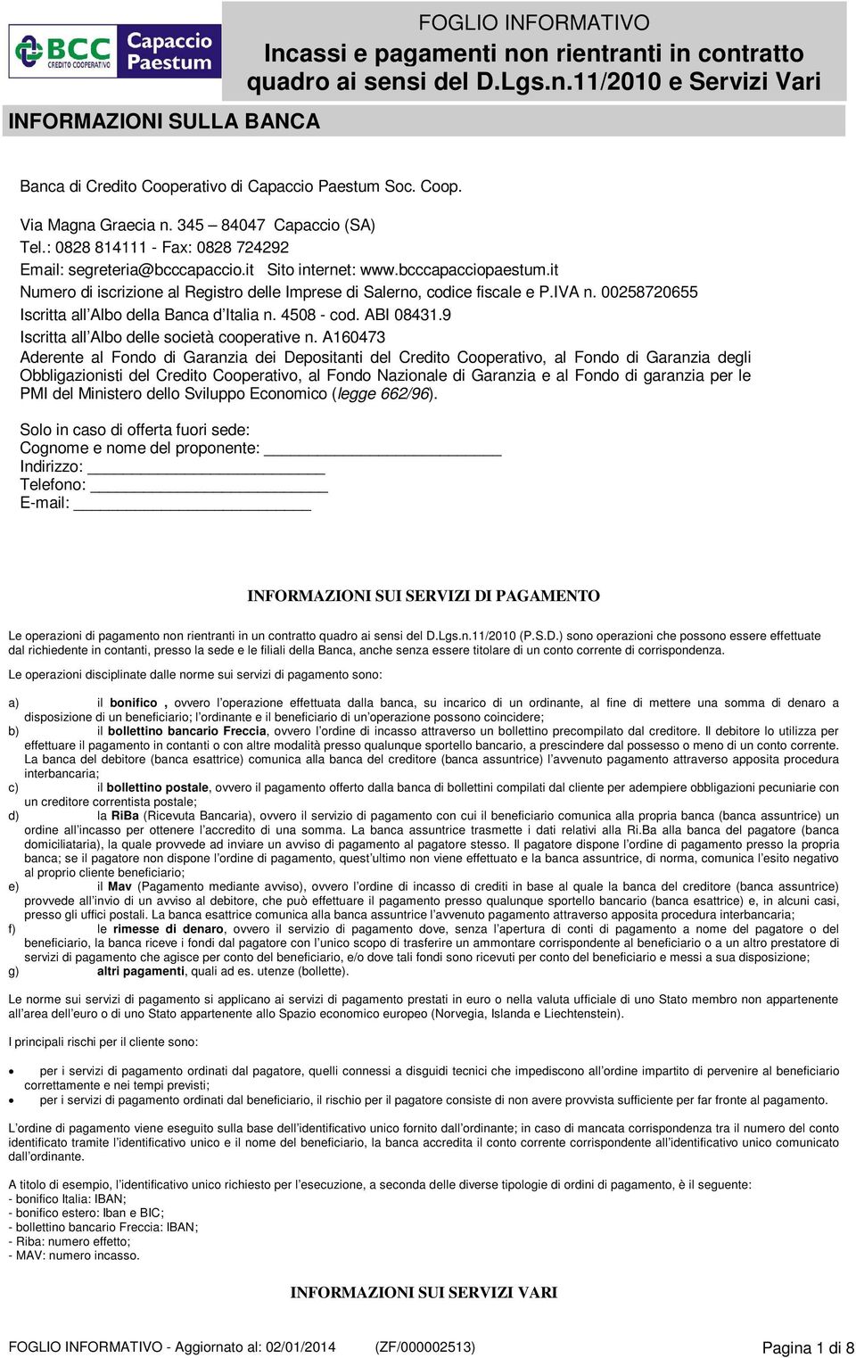 00258720655 Iscritta all Albo della Banca d Italia n. 4508 - cod. ABI 08431.9 Iscritta all Albo delle società cooperative n.