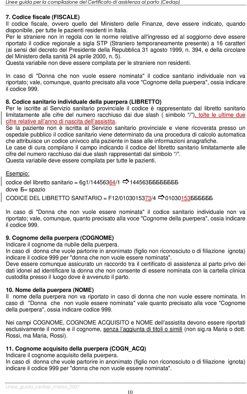 del decreto del Presidente della Repubblica 31 agosto 1999, n. 394, e della circolare del Ministero della sanità 24 aprile 2000, n. 5).