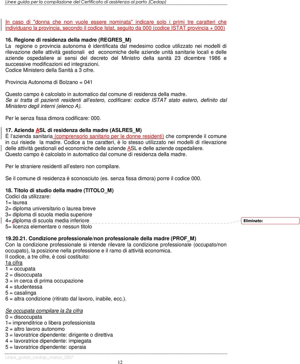 aziende unità sanitarie locali e delle aziende ospedaliere ai sensi del decreto del Ministro della sanità 23 dicembre 1986 e successive modificazioni ed integrazioni.