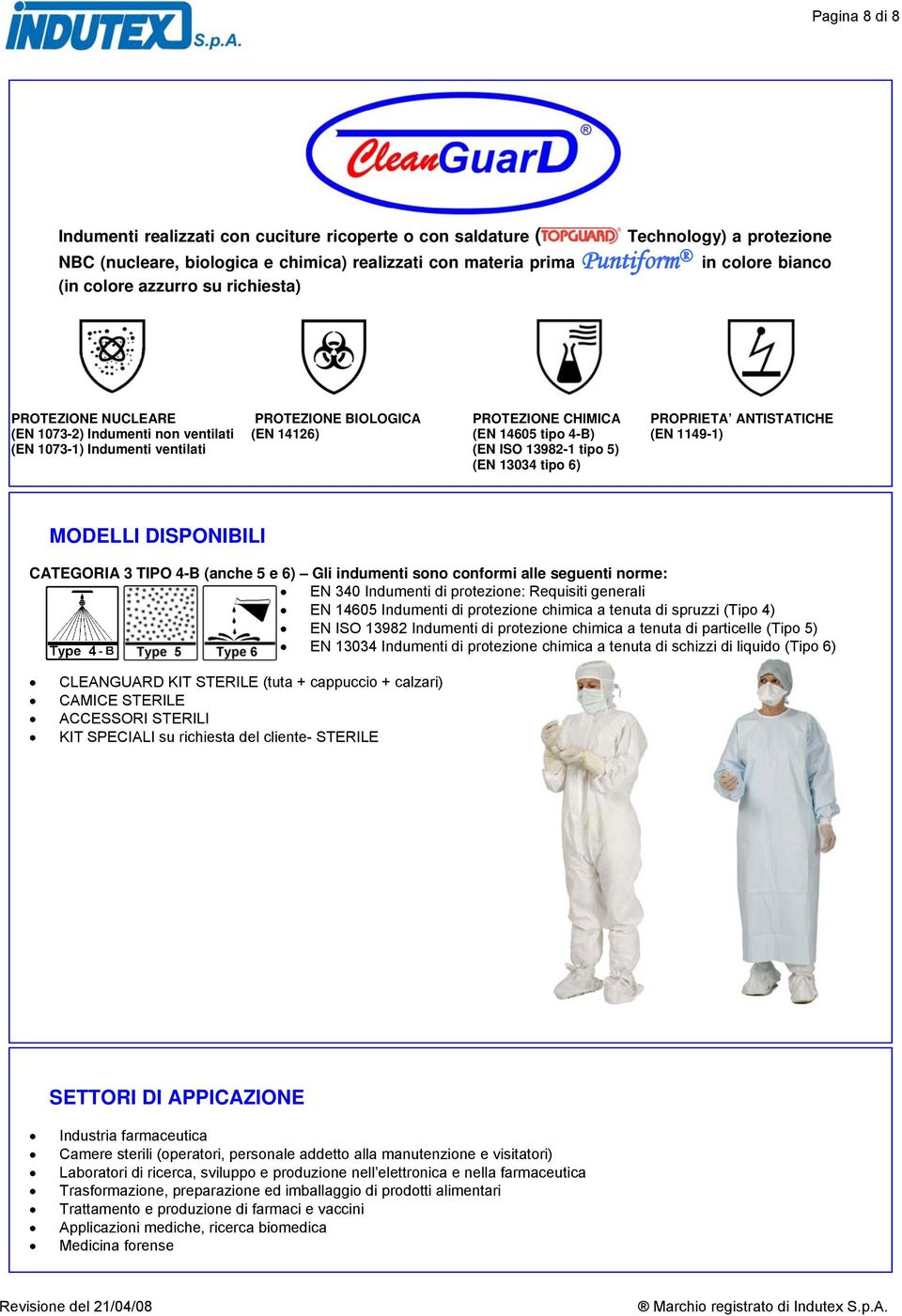 1073-1) Indumenti ventilati (EN ISO 13982-1 tipo 5) MODELLI DISPONIBILI CATEGORIA 3 TIPO 4-B (anche 5 e 6) Gli indumenti sono conformi alle seguenti norme: EN 340 Indumenti di protezione: Requisiti