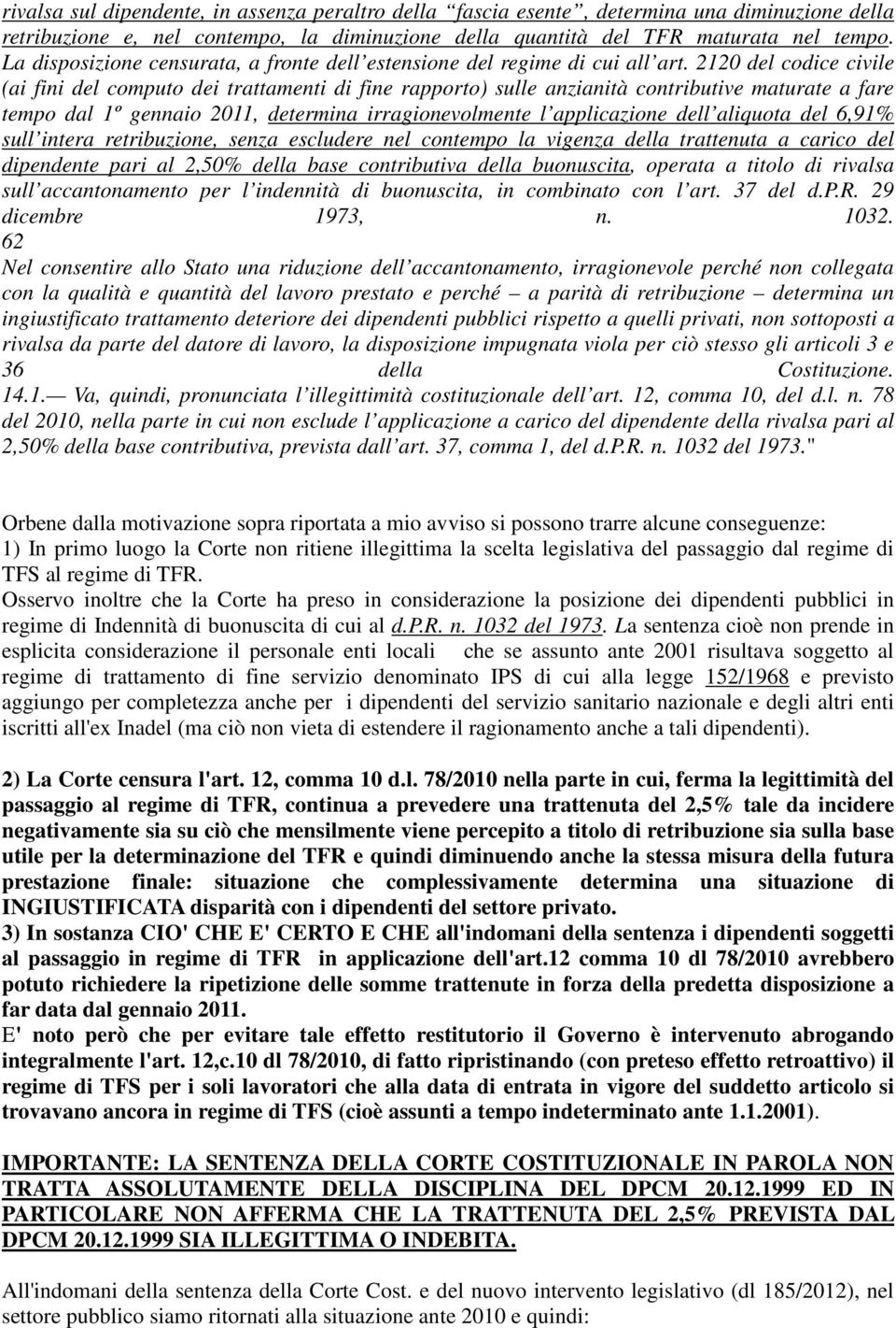 2120 del codice civile (ai fini del computo dei trattamenti di fine rapporto) sulle anzianità contributive maturate a fare tempo dal 1º gennaio 2011, determina irragionevolmente l applicazione dell