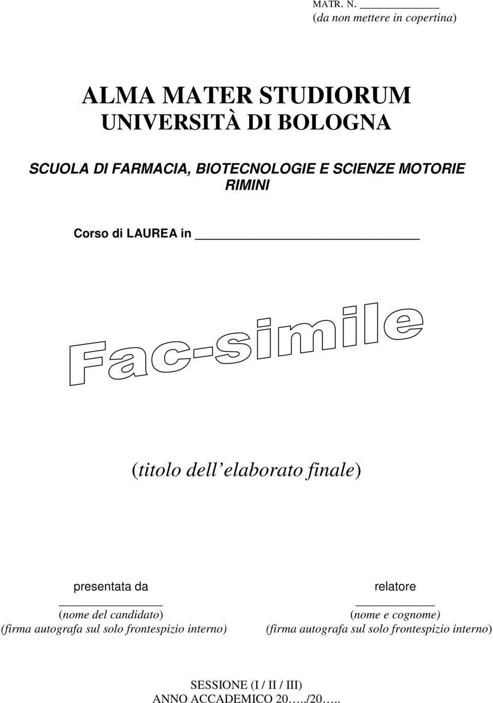 BIOTECNOLOGIE E SCIENZE MOTORIE RIMINI Corso di LAUREA in (titolo dell elaborato finale) presentata