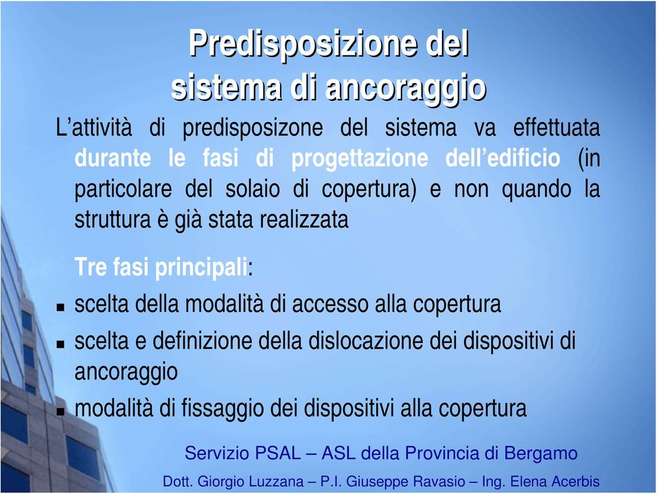 è già stata realizzata Tre fasi principali: scelta della modalità di accesso alla copertura scelta e