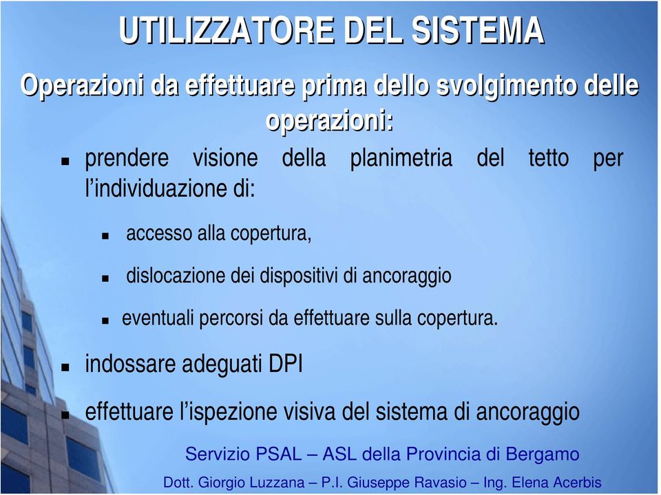 alla copertura, dislocazione dei dispositivi di ancoraggio eventuali percorsi da