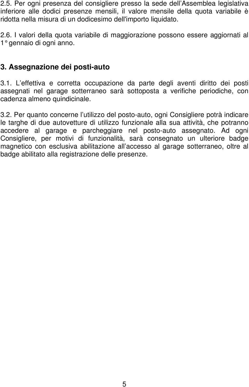 gennaio di ogni anno. 3. Assegnazione dei posti-auto 3.1.