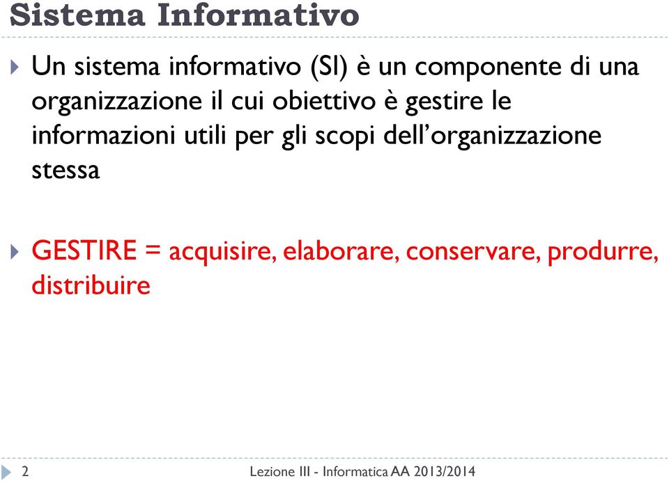 le informazioni utili per gli scopi dell organizzazione