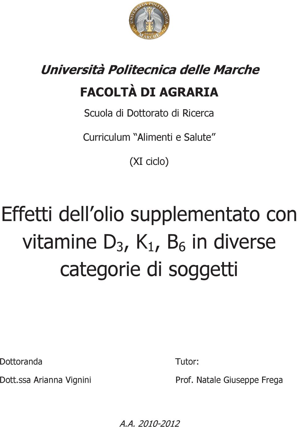 supplementato con vitamine D 3, K 1, B 6 in diverse categorie di soggetti