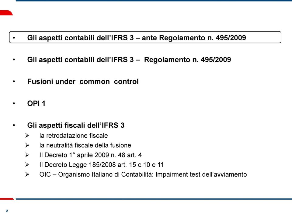 495/2009 Fusioni under common control OPI 1 Gli aspetti fiscali dell IFRS 3 la retrodatazione