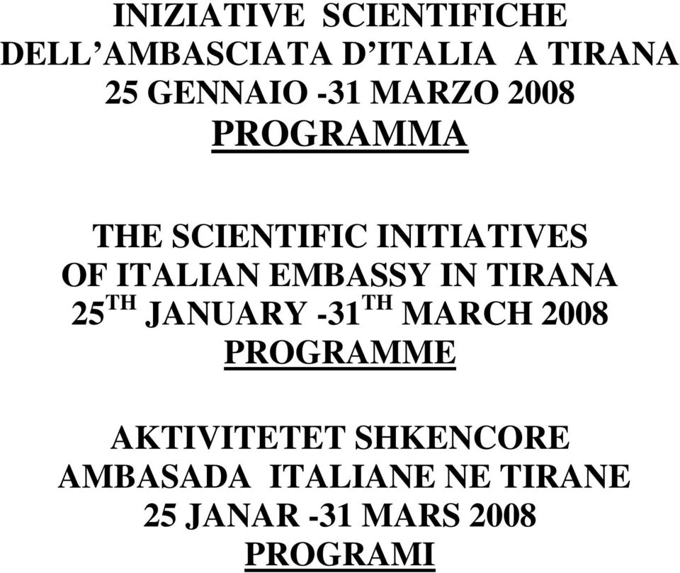 EMBASSY IN TIRANA 25 TH JANUARY -31 TH MARCH 2008 PROGRAMME