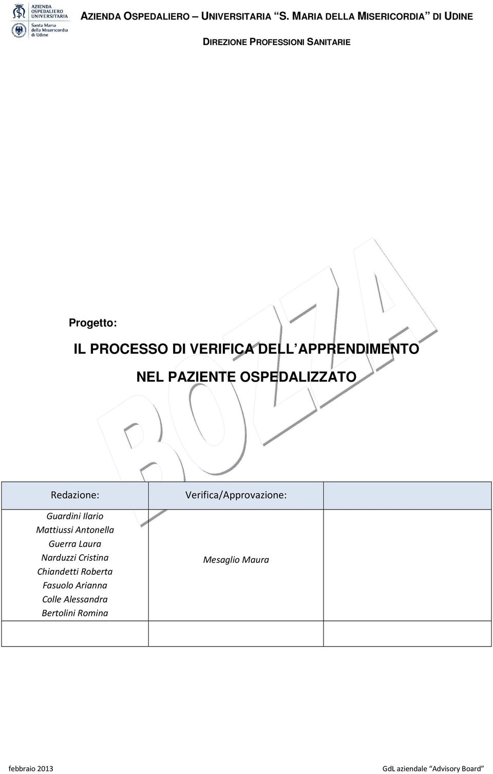 DELL APPRENDIMENTO NEL PAZIENTE OSPEDALIZZATO Redazione: Guardini Ilario Mattiussi Antonella Guerra