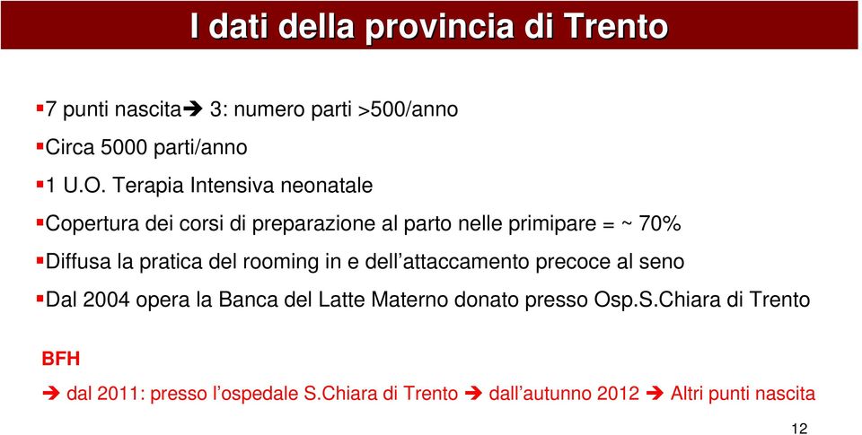 pratica del rooming in e dell attaccamento precoce al seno Dal 2004 opera la Banca del Latte Materno donato