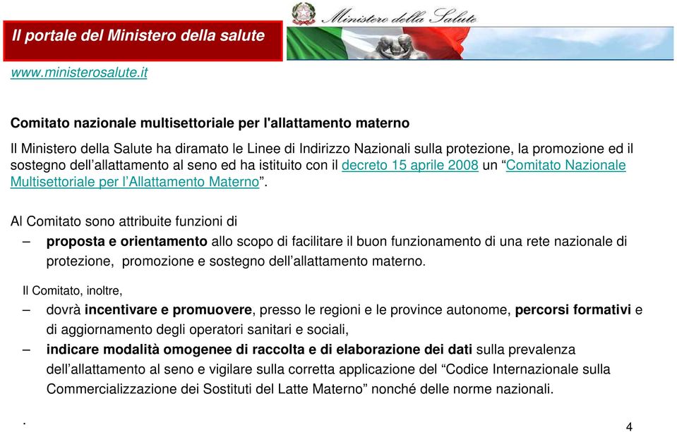 al seno ed ha istituito con il decreto 15 aprile 2008 un Comitato Nazionale Multisettoriale per l Allattamento Materno.