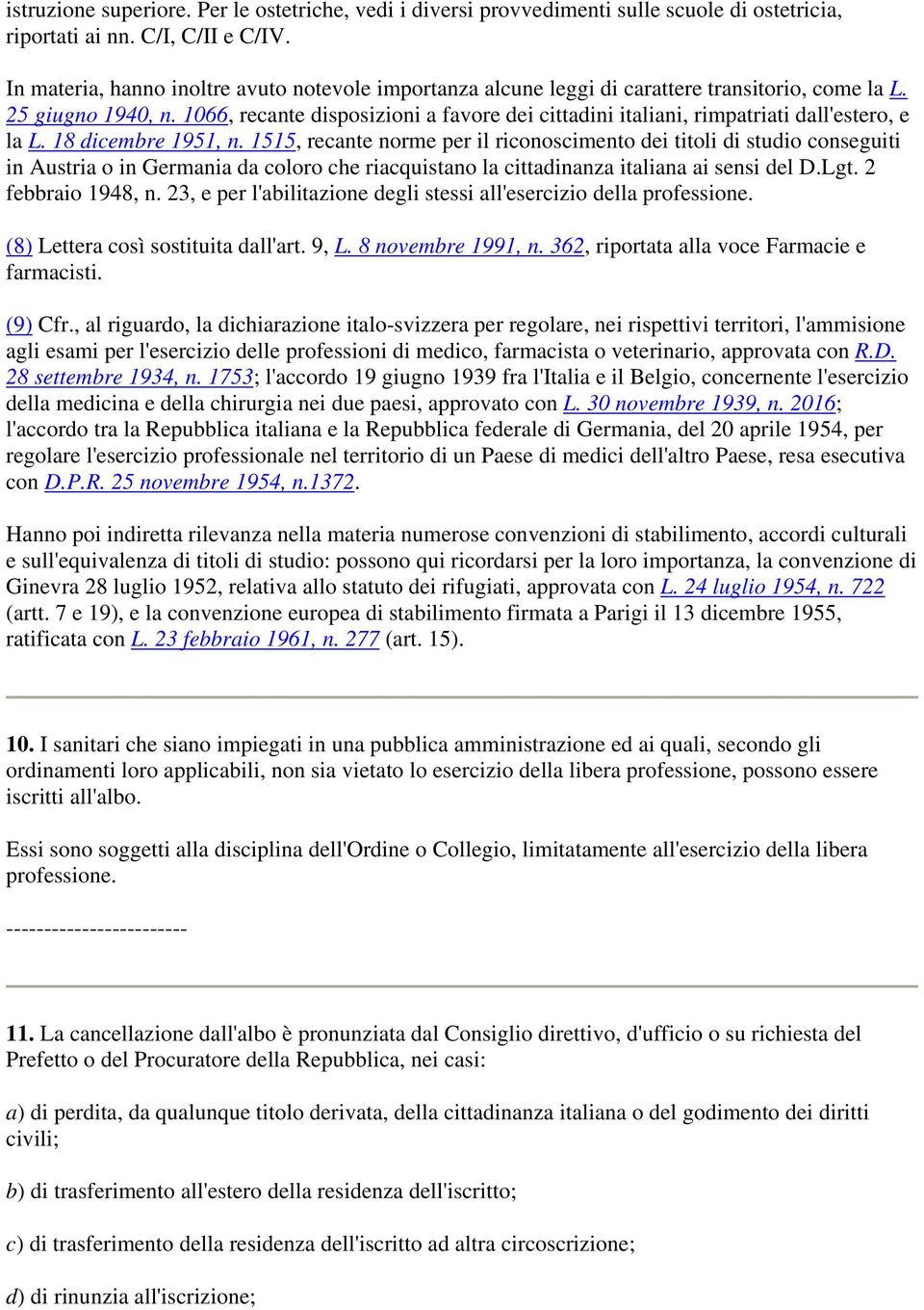 1066, recante disposizioni a favore dei cittadini italiani, rimpatriati dall'estero, e la L. 18 dicembre 1951, n.