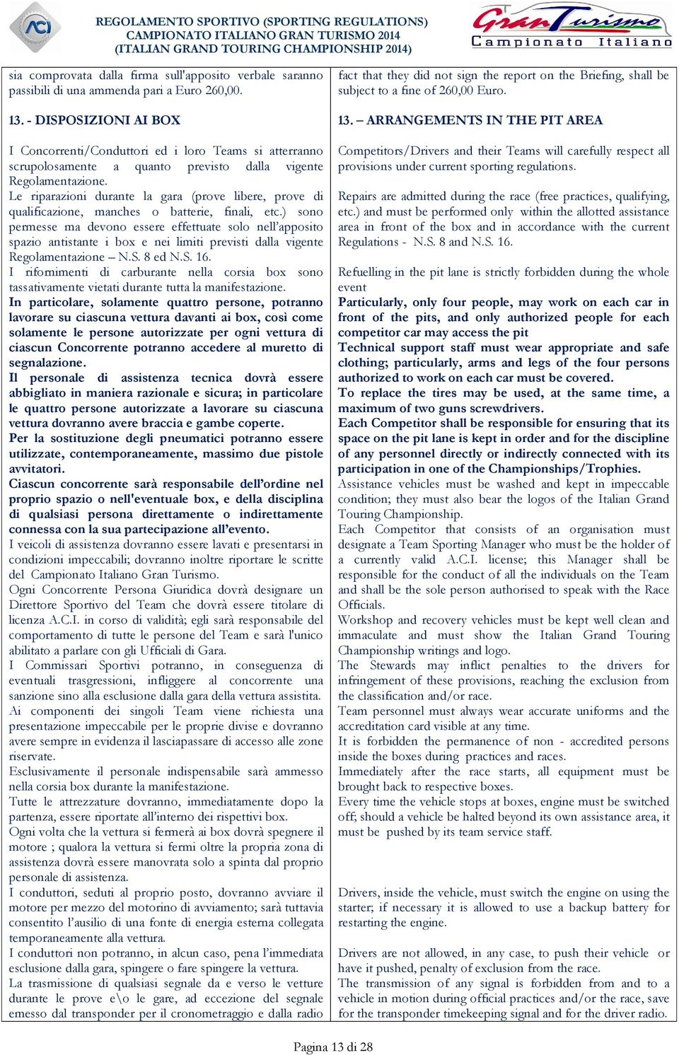 Le riparazioni durante la gara (prove libere, prove di qualificazione, manches o batterie, finali, etc.