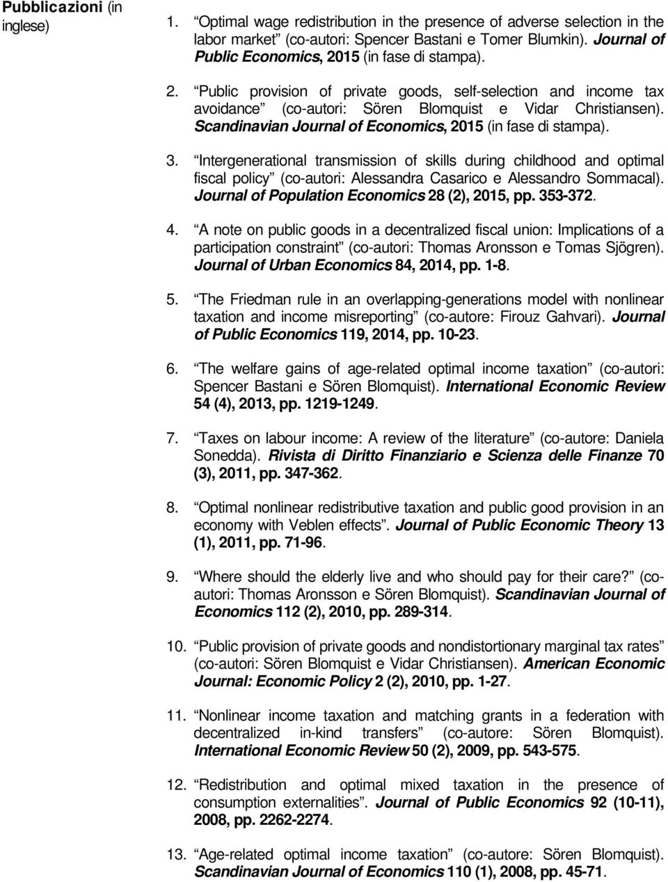 Scandinavian Journal of Economics, 2015 (in fase di stampa). 3.