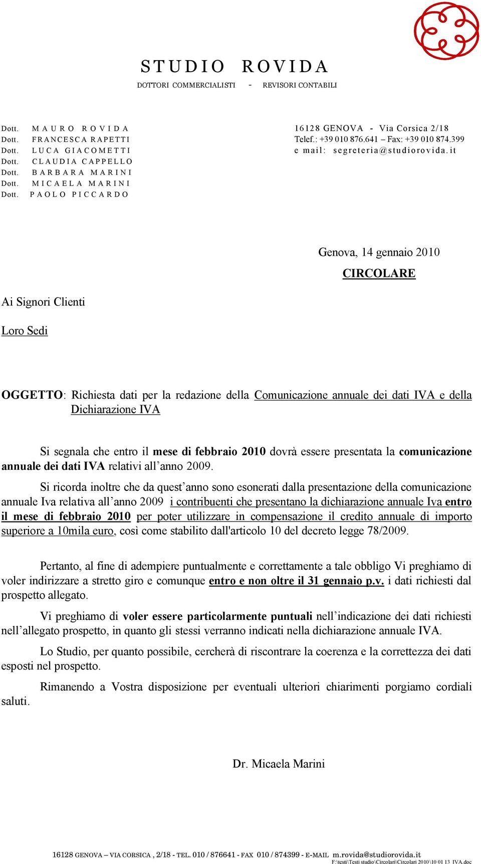 PAOLO PICCARDO Genova, 14 gennaio 2010 CIRCOLARE Ai Signori Clienti Loro Sedi OGGETTO: Richiesta dati per la redazione della Comunicazione annuale dei dati IVA e della Dichiarazione IVA Si segnala