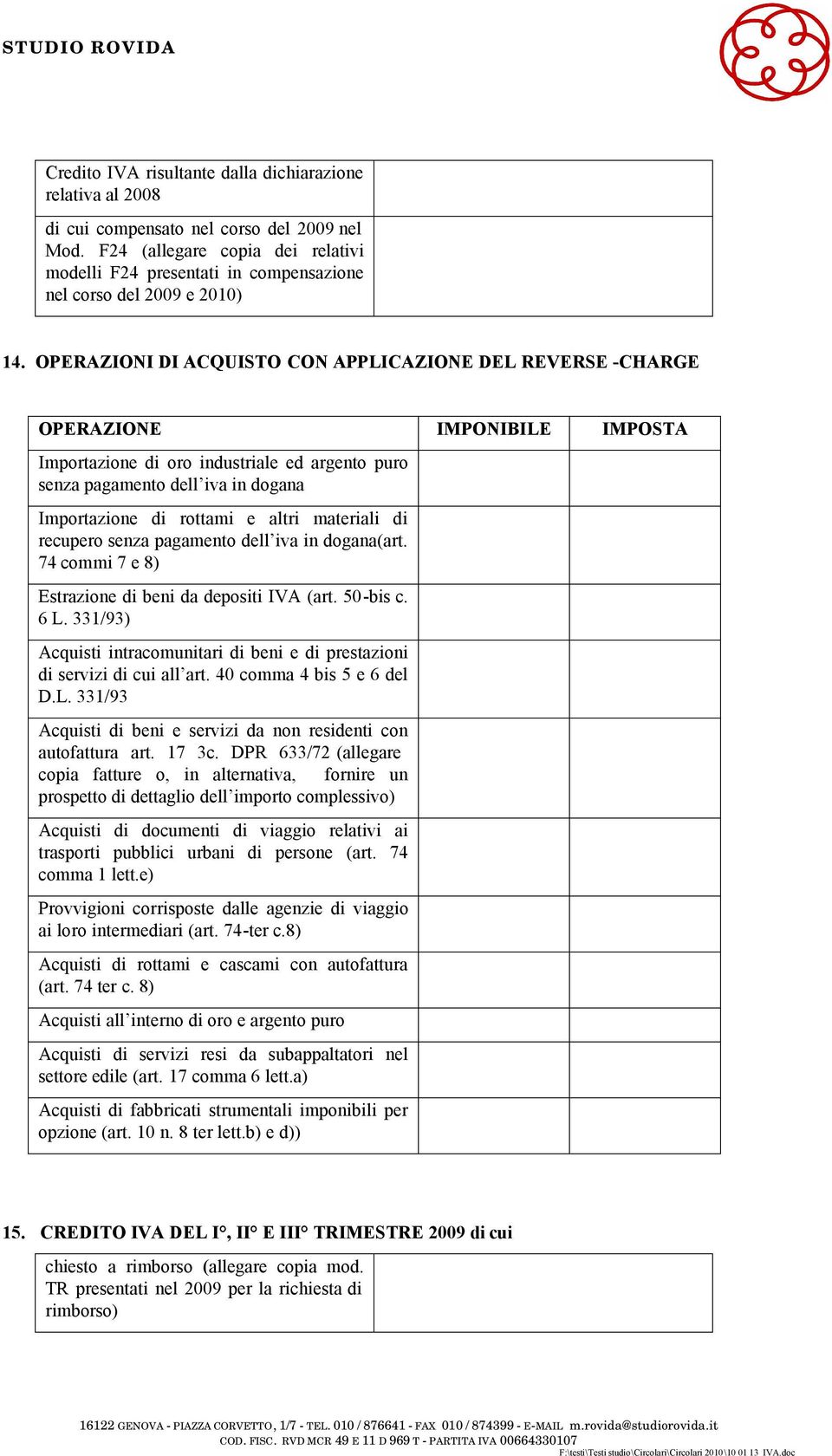 OPERAZIONI DI ACQUISTO CON APPLICAZIONE DEL REVERSE -CHARGE Importazione di oro industriale ed argento puro senza pagamento dell iva in dogana Importazione di rottami e altri materiali di recupero