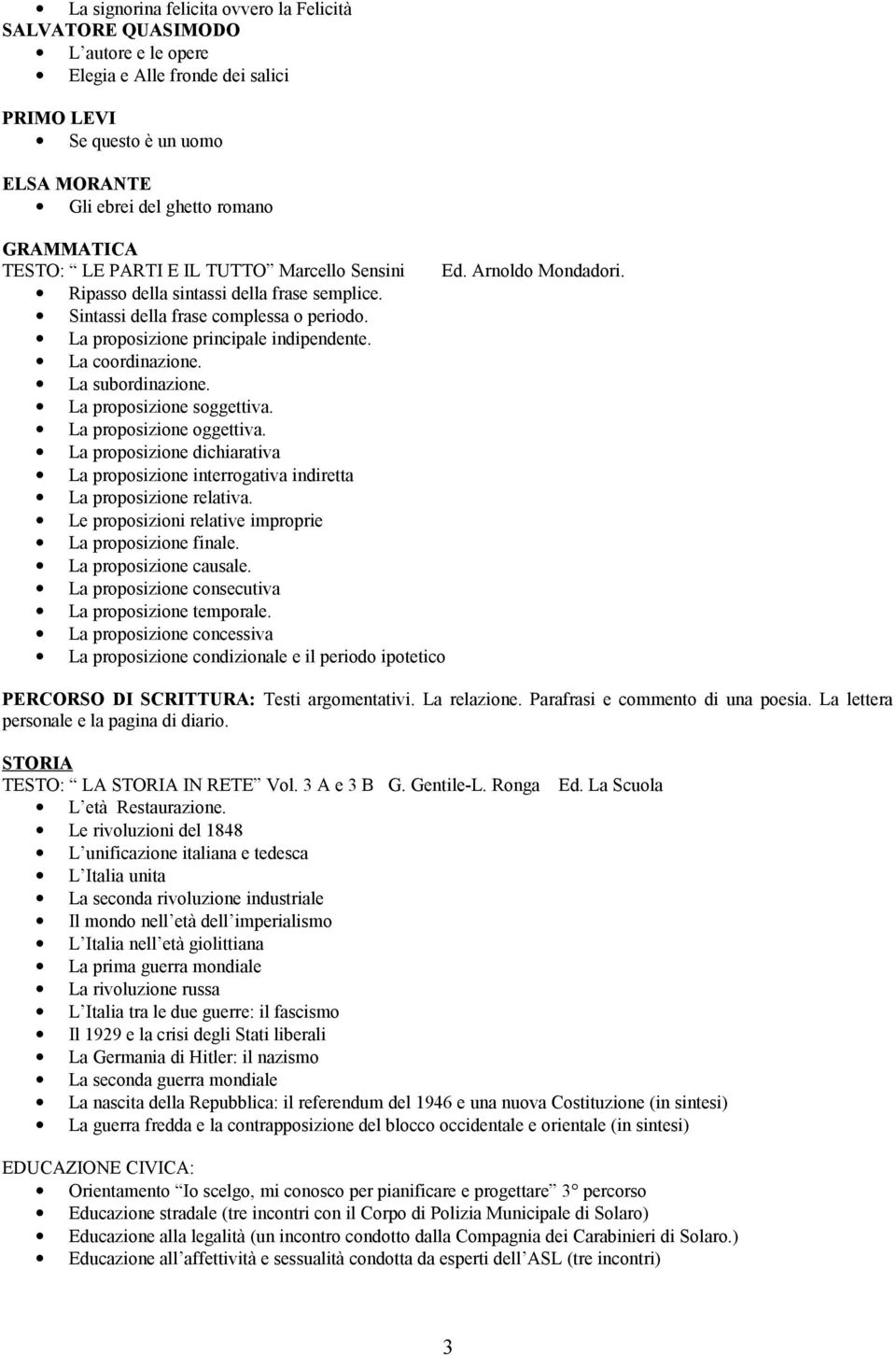 La subordinazione. La proposizione soggettiva. La proposizione oggettiva. La proposizione dichiarativa La proposizione interrogativa indiretta La proposizione relativa.