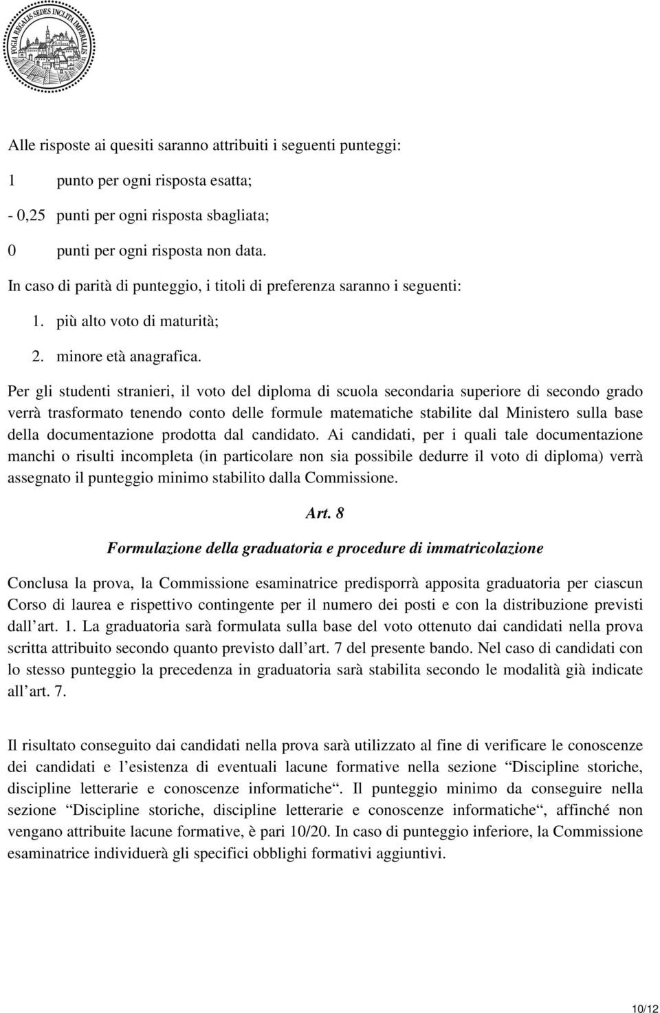 Per gli studenti stranieri, il voto del diploma di scuola secondaria superiore di secondo grado verrà trasformato tenendo conto delle formule matematiche stabilite dal Ministero sulla base della