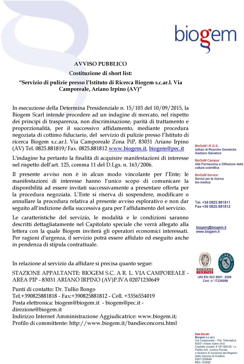 medante procedura negozata d cottmo fducaro, del servzo d pulze presso l Isttuto d rcerca Camporeale Zona PP, 83031 Arano Irpno (AV) Tel. 0825.881819/Fax. 0825.881812, bogem@pec.