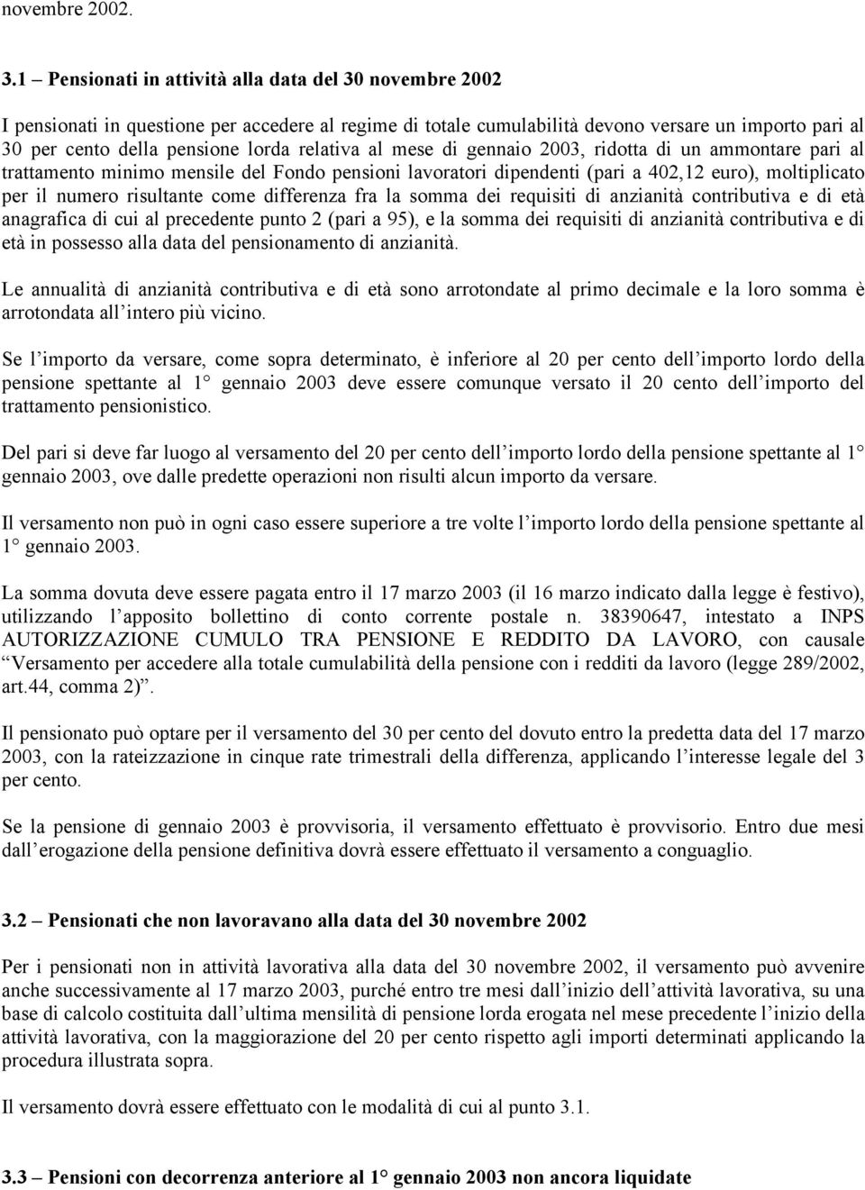 relativa al mese di gennaio 2003, ridotta di un ammontare pari al trattamento minimo mensile del Fondo pensioni lavoratori dipendenti (pari a 402,12 euro), moltiplicato per il numero risultante come