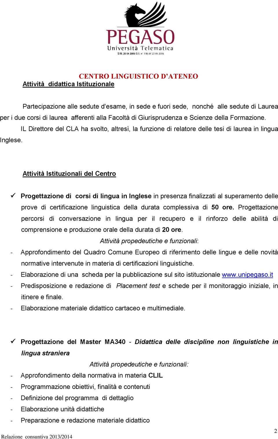 Attività Istituzionali del Centro Progettazione di corsi di lingua in Inglese in presenza finalizzati al superamento delle prove di certificazione linguistica della durata complessiva di 50 ore.