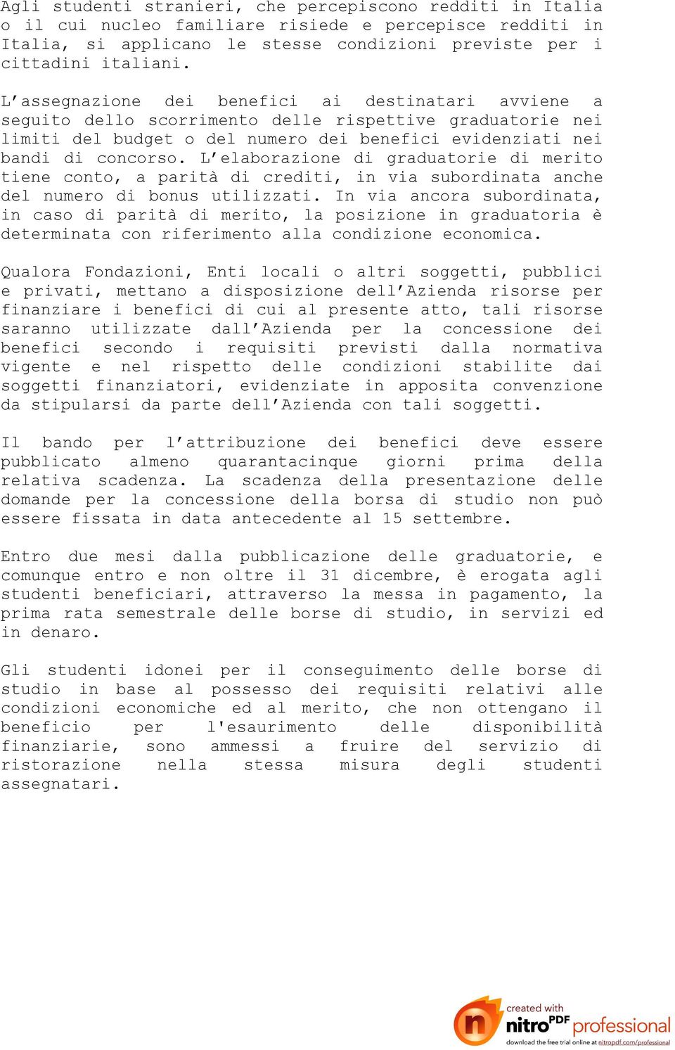 L elaborazione di graduatorie di merito tiene conto, a parità di crediti, in via subordinata anche del numero di bonus utilizzati.