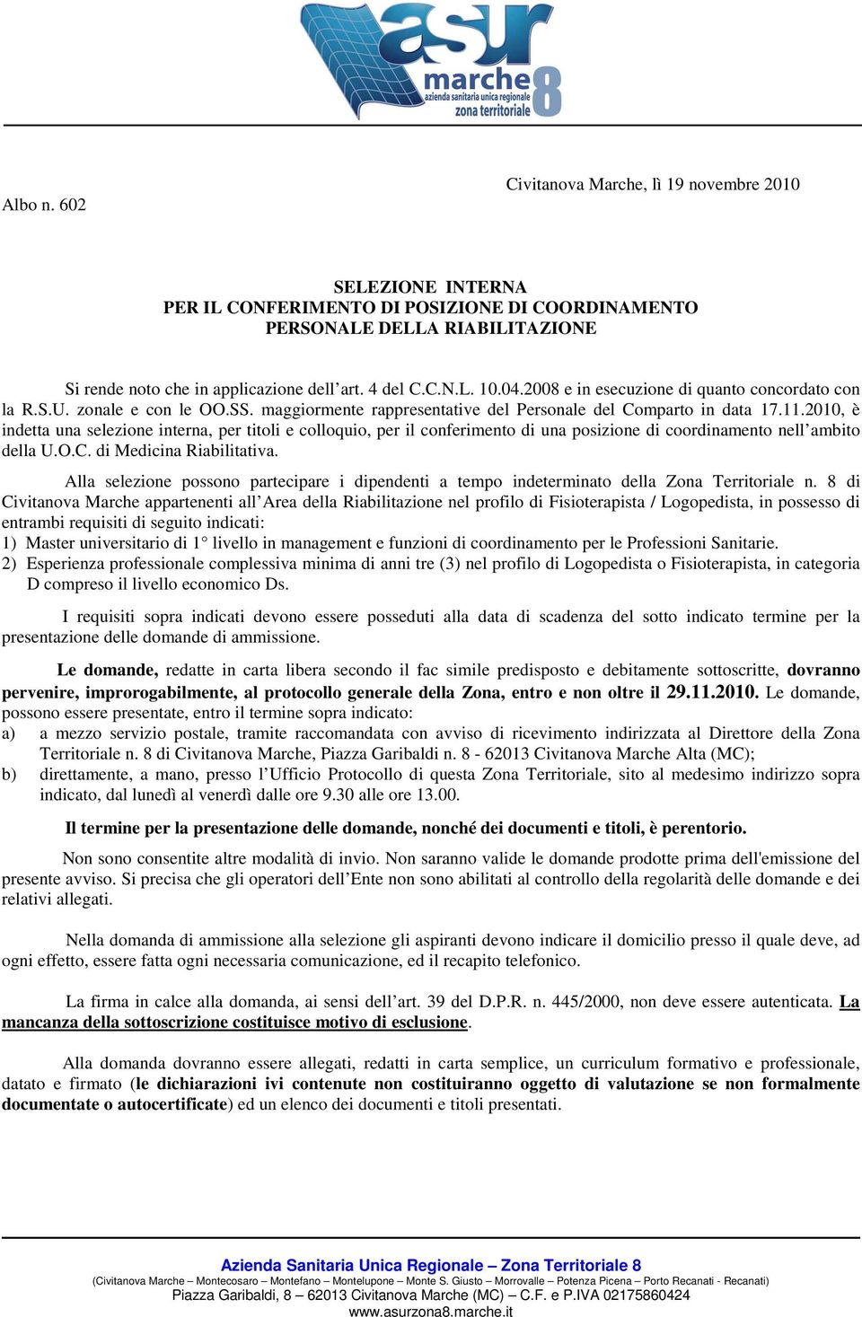 2010, è indetta una selezione interna, per titoli e colloquio, per il conferimento di una posizione di coordinamento nell ambito della U.O.C. di Medicina Riabilitativa.