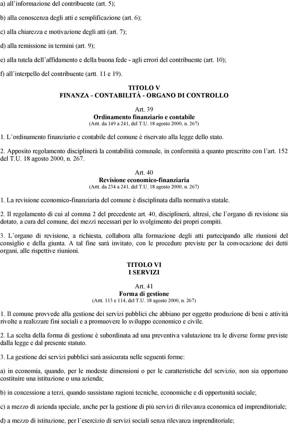 TITOLO V FINANZA - CONTABILITÀ - ORGANO DI CONTROLLO Art. 39 Ordinamento finanziario e contabile (Artt. da 149 a 241, del T.U. 18 agosto 2000, n. 267) 1.