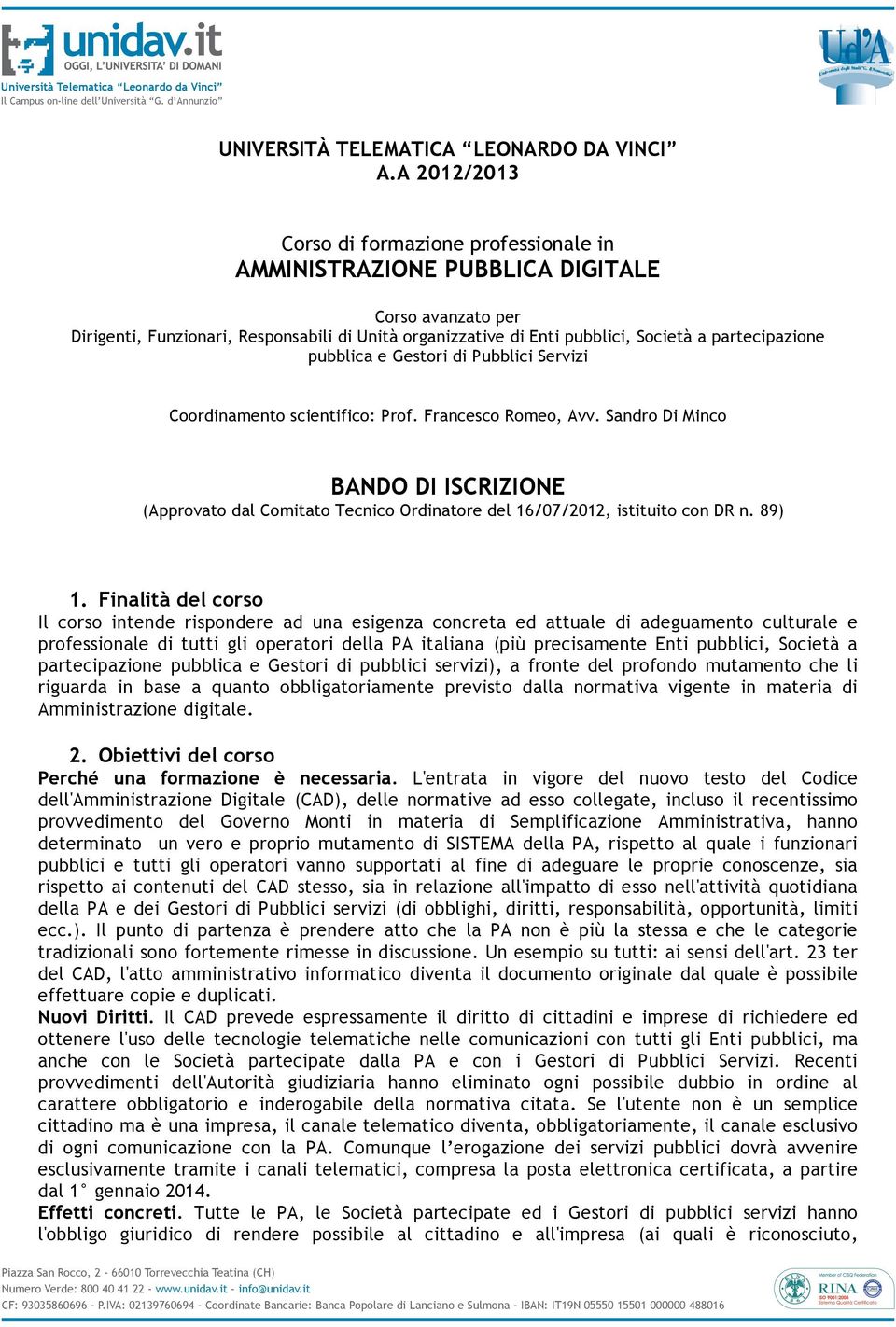 partecipazione pubblica e Gestori di Pubblici Servizi Coordinamento scientifico: Prof. Francesco Romeo, Avv.