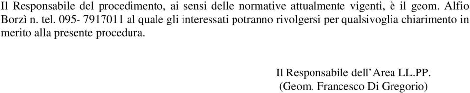 095-7917011 al quale gli interessati potranno rivolgersi per qualsivoglia