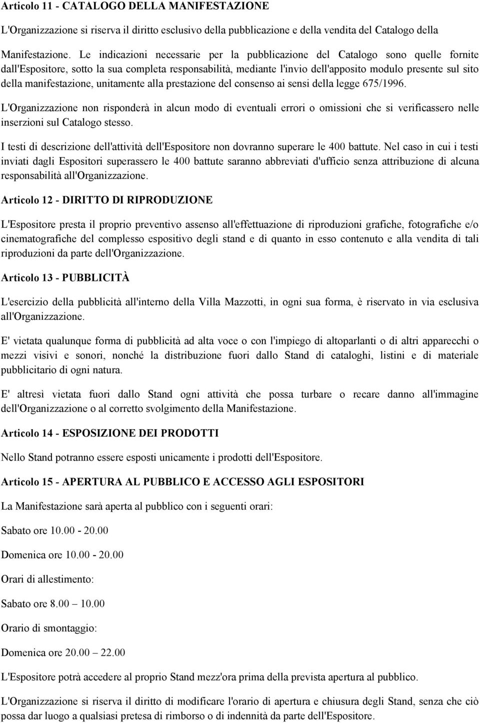 manifestazione, unitamente alla prestazione del consenso ai sensi della legge 675/1996.