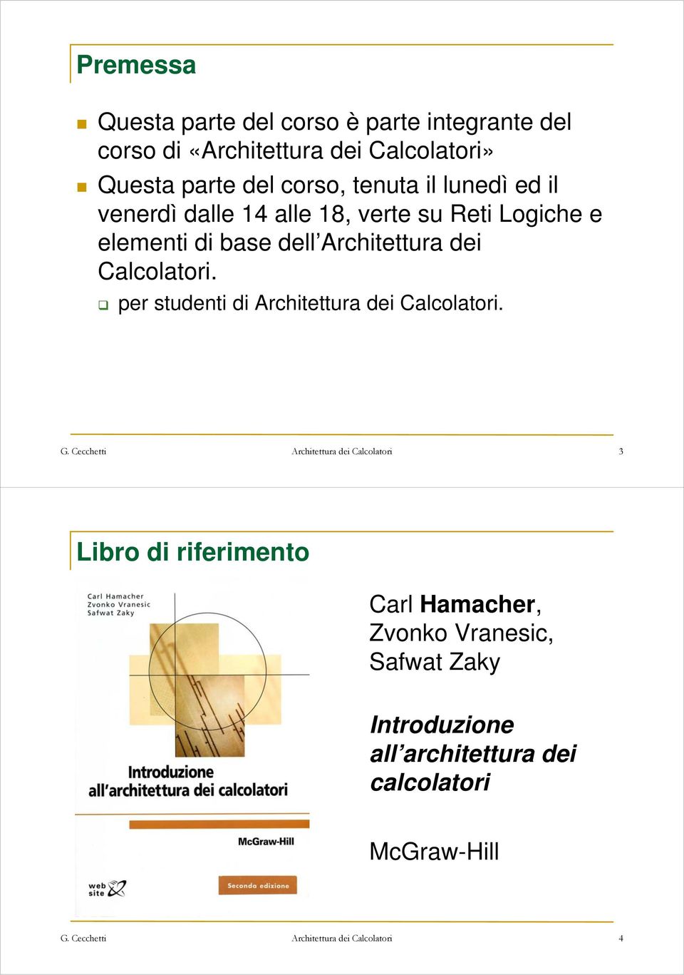 base dell Architettura dei Calcolatori. per studenti di Architettura dei Calcolatori.