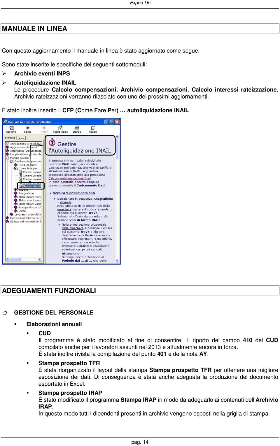 Archivio rateizzazioni verranno rilasciate con uno dei prossimi aggiornamenti.