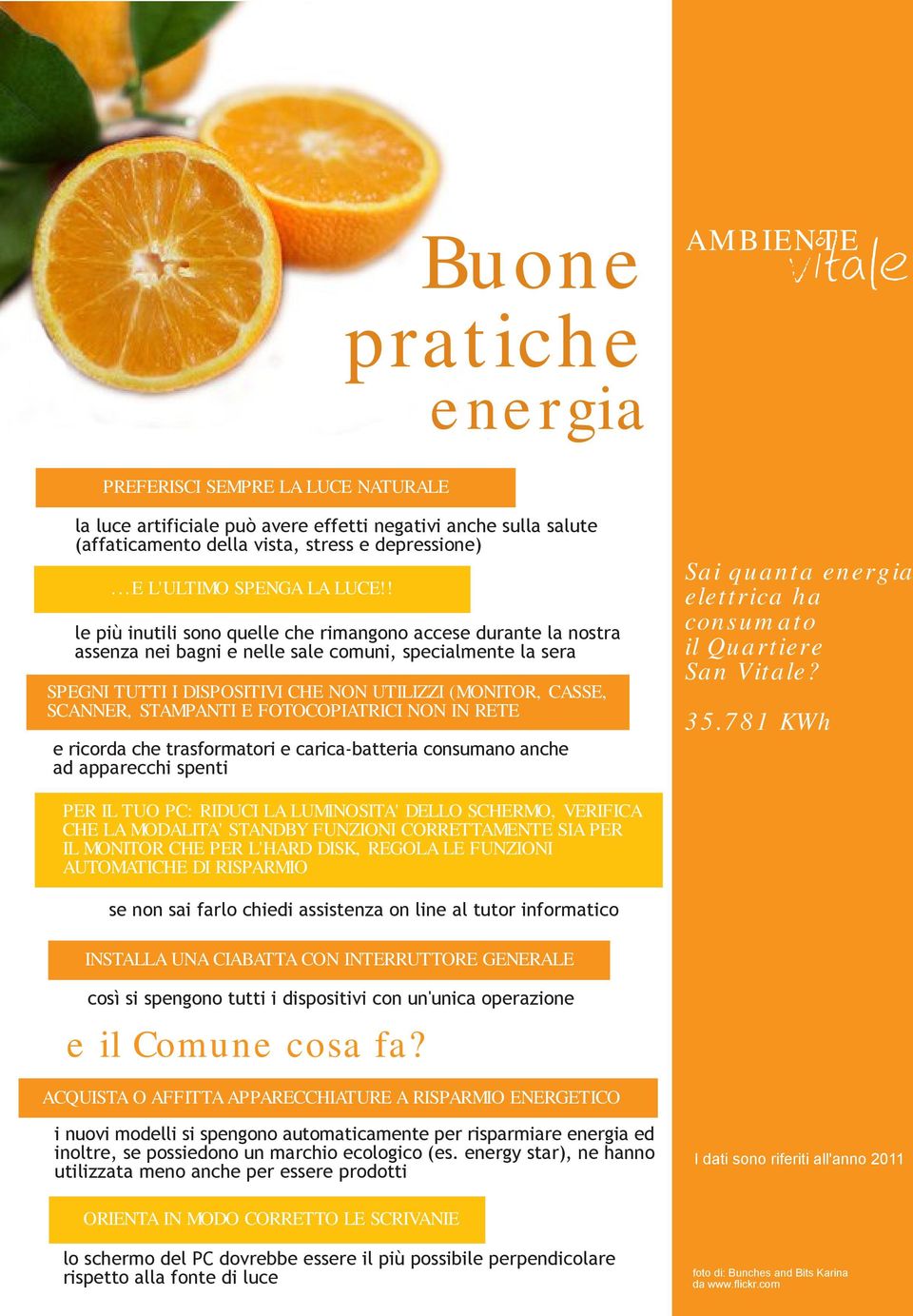 STAMPANTI E FOTOCOPIATRICI NON IN RETE e ricorda che trasformatori e carica-batteria consumano anche ad apparecchi spenti Sai quanta energia elettrica ha consumato il Quartiere 35.